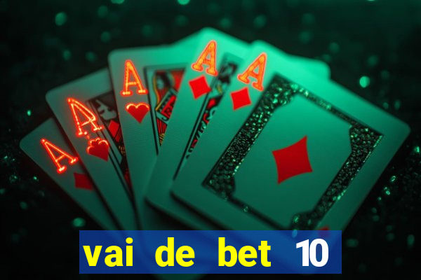 vai de bet 10 reais no cadastro